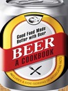 Beer - A Cookbook (eBook): Good Food Made Better with Beer